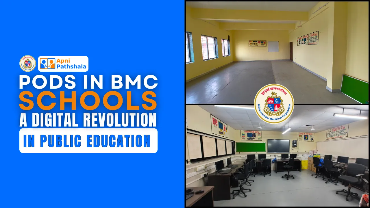 Poster featuring Apni Pathshala and BMC collaboration titled ‘PODs in BMC Schools: A Digital Revolution in Public Education,’ highlighting digital classrooms and Learning POD spaces in Mumbai.