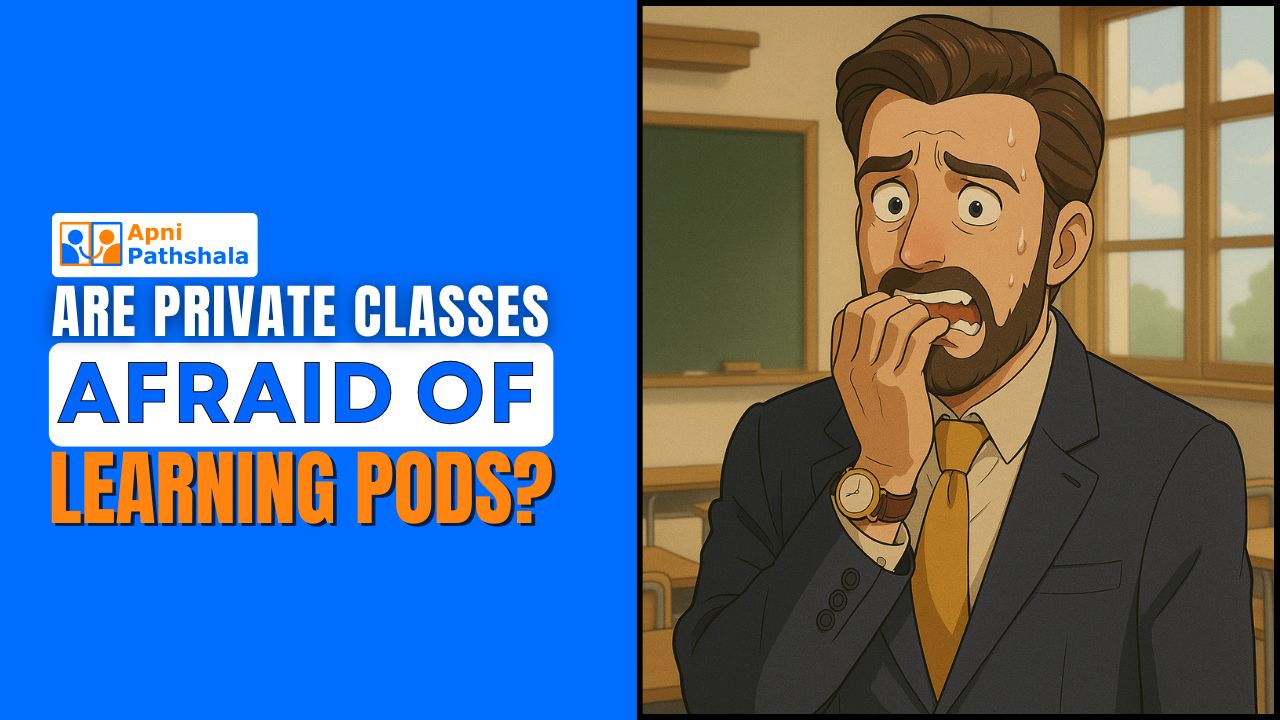 A title graphic featuring the text “Are Private Classes Afraid of Learning PODs?” with a cartoon of a worried private tutor inside a classroom.