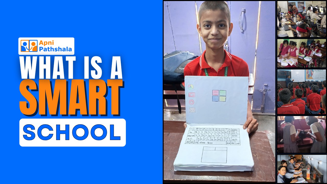 Cover image for the blog “What is a Smart School” by Apni Pathshala, showing a student proudly presenting a handmade computer model and digital learning activities in classrooms.