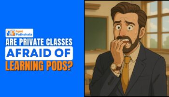 A title graphic featuring the text “Are Private Classes Afraid of Learning PODs?” with a cartoon of a worried private tutor inside a classroom.