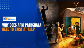 Why does Apni Pathshala need to exist at all?
